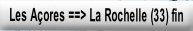 Les Açores ==> La Rochelle (33) fin.