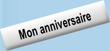 Mon anniversaire.