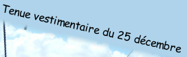 Tenue vestimentaire du 25 décembre