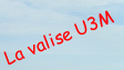 La valise U3M