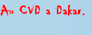 Au CVD a Dakar.
