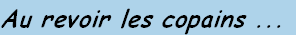 Au revoir les copains ...
