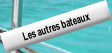 Les autres bateaux.